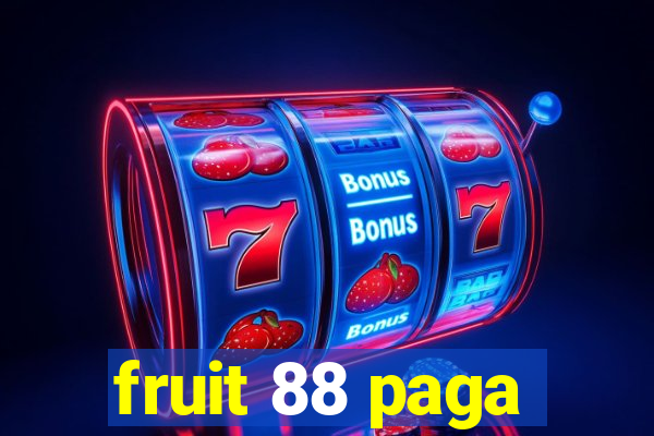 fruit 88 paga